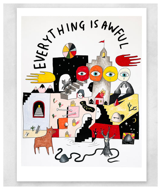 Everything Is Awful Giclee Print